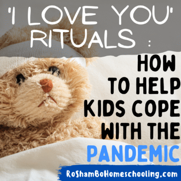 RoShamBo Homeschooling article on I love you rituals and comforting kids during a pandemic