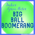 RoShamBo Homeschooling indoor gross motor activity big ball boomerang